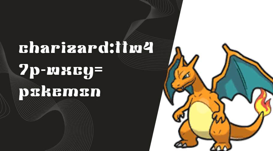 charizard:ttw47p-wxcy= pokemon